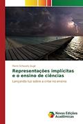 Ler Representações implícitas e o ensino de ciências: Lançando luz sobre a crise no ensino, do autor Augé Pierre Schwartz