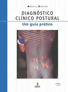 Diagnóstico clínico postural: um guia prático, do autor Angela Santos