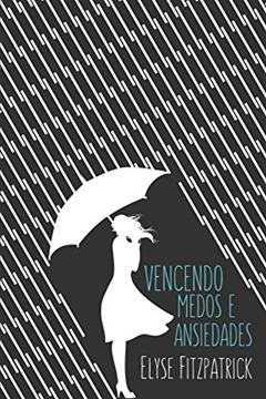 Vencendo medos e ansiedades, do autor Elyse Fitzpatrick