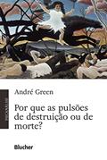Ler Por que as pulsões de destruição ou de morte?, do autor André Green Ler Por que as pulsões de destruição ou de morte?, do autor André Green