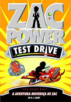 Zac Power Test Drive. A Aventura Movediça de Zac - Volume 14, do autor H. I. Larry