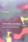 Ler Intertextos Movediços. Gregório de Matos, Rabelo e Pinto Brandão, do autor Silvia la Regina