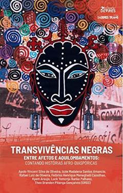 Transvivências Negras Entre Afetos e Aquilombamentos. Contando Histórias, do autor Theo Brandon Pitanga Gonçalves