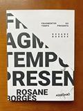 Ler FRAGMENTOS DO TEMPO PRESENTE, do autor ROSANE BORGES