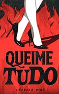 Ler Queime Tudo, do autor Andresa Rios