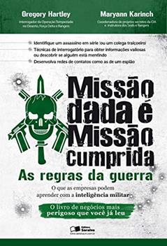 Missão dada é missão cumprida: As regras da guerra, do autor Gregory Hartley; Maryann Karinch