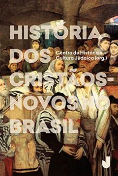 História dos cristãos-novos no Brasil, do autor CHCJ