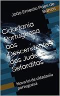 Ler Cidadania Portuguesa aos Descendentes dos Judeus Sefarditas: Nova lei de cidadania portuguesa, do autor João Ernesto Paes de Barros