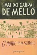 Ler O Nome e o Sangue - Uma Parábola Genealógica no Pernambuco Colonial, do autor Evaldo Cabral de Mello
