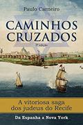 Ler Caminhos Cruzados: A vitoriosa saga dos Judeus do Recife, da Espanha a Nova York, do autor Paulo Carneiro Ler Caminhos Cruzados: A vitoriosa saga dos Judeus do Recife, da Espanha a Nova York, do autor Paulo Carneiro