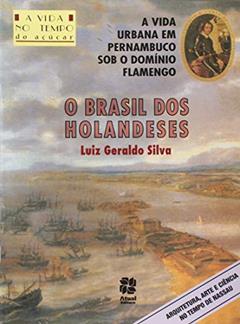 O Brasil dos holandeses, do autor Luiz Geraldo Silva