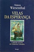 Ler Velas da Esperança: A Missão Secreta de Cristóvão Colombo, do autor Simon Wiesenthal Ler Velas da Esperança: A Missão Secreta de Cristóvão Colombo, do autor Simon Wiesenthal