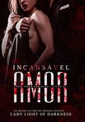 Ler Incansável Amor: Série - Amor Proibido 02, do autor Lady Light Of Darkness