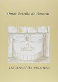 Ler Incansável Procura, do autor Omar Botelho do Amaral Ler Incansável Procura, do autor Omar Botelho do Amaral