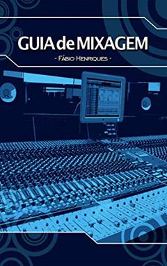 Guia de mixagem, do autor Fábio Henriques