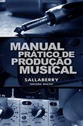 Ler Manual Prático de Produção Musical, do autor Sallaberry