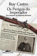 Ler Os perigos do imperador - Vencedor Jabuti 2023: Um romance do Segundo Reinado, do autor Ruy Castro