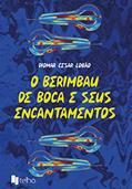 Ler O Berimbau de Boca e Seus Encantamentos, do autor Diomar Cesar Lobão