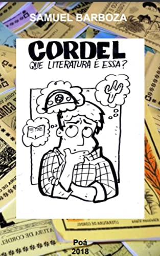 Ler Cordel - Que literatura é essa?: Ferramenta de leitura, cultura e letramento, do autor Samuel Barboza