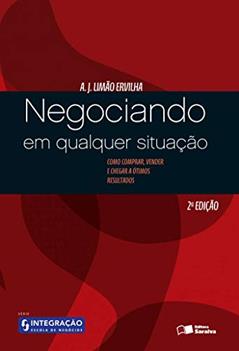 Negociando em qualquer situação: Como comprar, vender e chegar a ótimos resultados, do autor Antônio de Jesus Limão Ervilha