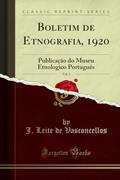 Ler Boletim de Etnografia, 1920, Vol. 1: Publicação do Museu Etnologico Portugués (Classic Reprint), do autor J. Leite de Vasconcellos Ler Boletim de Etnografia, 1920, Vol. 1: Publicação do Museu Etnologico Portugués (Classic Reprint), do autor J. Leite de Vasconcellos