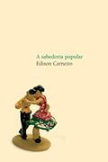 Ler A sabedoria popular, do autor Edison Carneiro