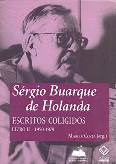 Sérgio Buarque de Holanda: escritos coligidos - Livro II: 1950-1979: Volume 2, do autor Sérgio Buarque de Holanda
