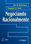 Ler Negociando Racionalmente, do autor Max H. Bazerman; Margaret A Neale