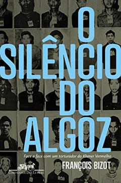 O silêncio do algoz, do autor François Bizot