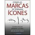 Ler Como as Marcas se Tornam Ícones, do autor Douglas B. Holt Ler Como as Marcas se Tornam Ícones, do autor Douglas B. Holt