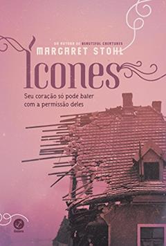 Ícones: Seu coração só pode bater com a permissão deles, do autor Margaret Stohl