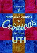 Ler Memórias Agudas e Crônicas de uma UTI, do autor Elias Knobel