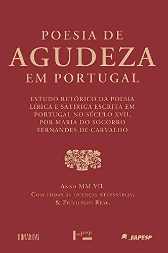 Ler Poesia de Agudeza em Portugal. Estudo Retórico da Poesia Lírica e Satírica Escrita em Portugal no Século XVII, do autor Maria do Socorro Fernandes de Carvalho