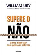 Ler Supere O Não: Como negociar com pessoas difíceis, do autor William Ury