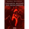Ler Infarto Agudo do Miocárdio, do autor Salim Kanaan; Bruno Horstmann