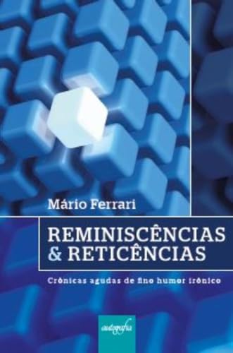 Ler Reminiscências e Reticências: Crônicas Agudas de Fino Humor Irônico, do autor MÃ¡rio Ferrari
