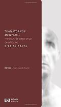 Ler Transtornos Mentais E Medidas De Segurança: Desafios Ao Direito Penal, do autor Dirnei Levandowski Xavier Ler Transtornos Mentais E Medidas De Segurança: Desafios Ao Direito Penal, do autor Dirnei Levandowski Xavier