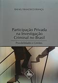 Ler Participação Privada na Investigação Criminal no Brasil. Possibilidade e Limites, do autor Rafael Francisco França