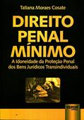 Direito Penal Mínimo - A Idoneidade da Proteção Penal dos Bens Jurídicos Transindividuais, do autor Tatiana Moraes Cosate