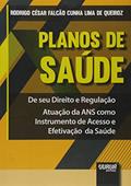 Ler Planos de Saúde - De Seu Direito e Regulação - Atuação da ANS como Instrumento de Acesso e Efetivação da Saúde, do autor Rodrigo César Falcão Cunha Lima de Queiroz