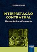 Ler Interpretação Contratual: Hermenêutica e Concreção, do autor Felipe Kirchner Ler Interpretação Contratual: Hermenêutica e Concreção, do autor Felipe Kirchner