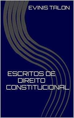 Escritos de Direito Constitucional, do autor Evinis Talon