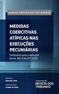 Ler Medidas coercitivas atípicas nas execuções pecuniárias: parâmetros para a aplicação do art. 139, IV do CPC/2015, do autor Marcus Vinícius Motter Borges