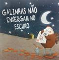 Ler Galinhas não enxergam no escuro, do autor Kristyna Litten Ler Galinhas não enxergam no escuro, do autor Kristyna Litten