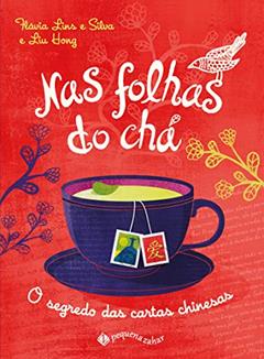 Nas folhas do chá (Nova edição): O segredo das cartas chinesas, do autor Flávia Lins e Silva; Liu Hong