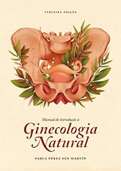 Manual de introdução à Ginecologia Natural, do autor Pabla Pérez San Martín