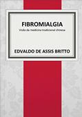 Ler Fibromialgia: visão da medicina tradicional chinesa, do autor Edvaldo Britto