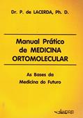 Ler Manual prático de medicina ortomolecular: as bases da medicina do futuro, do autor P. de Lacerda
