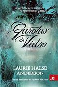 Ler Garotas De Vidro - A Verdade Nem Sempre E O Que Enxergamos, do autor LAURIE HALSE ANDERSON Ler Garotas De Vidro - A Verdade Nem Sempre E O Que Enxergamos, do autor LAURIE HALSE ANDERSON