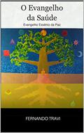 Ler O Evangelho da Saúde: Evangelho Essênio da Paz, do autor Fernando Travi